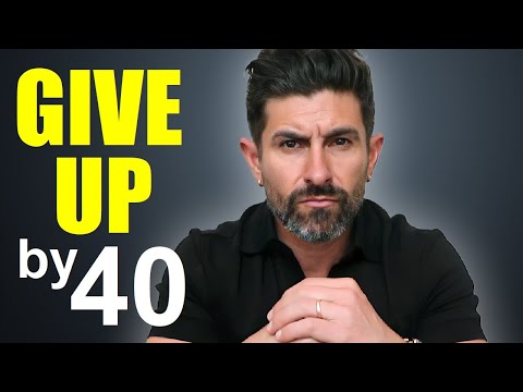 10 Life Goals Men Must STOP CHASING by age 40