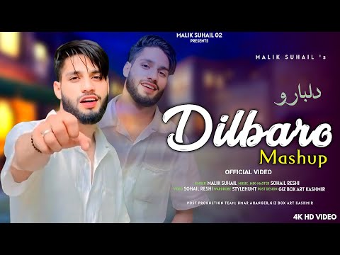 DILBARO !! MASHUP !! MALIKSUHAIL02 !! SOHAIL RESHI !! NEW !! KASHMIRI !! SUPER HIT SONG !! 2024
