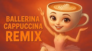 Ballerina Cappuccina (Brainrot Remix)