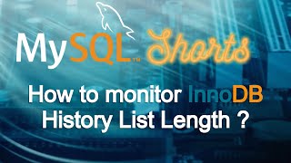 Episode-098 - How to monitor InnoDB History List Length?
