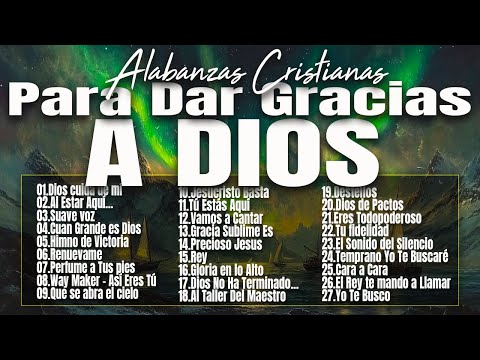 MUSICA CRISTIANA PARA SENTIR LA PRESENCIA DE DIOS 🔥 HERMOSAS ALABANZAS CRISTIANAS DE ADORACION 2024