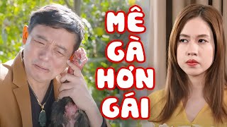 Hài 2025 Mới Nhất | MÊ GÀ HƠN GÁI | Cười Tụt Quần Với Hài Chiến Thắng, Quang Tèo