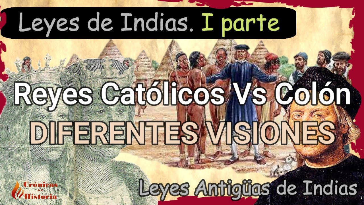 Las LEYES DE INDIAS -REYES CATOLICOS y COLON- Dos formas de entender la conquista