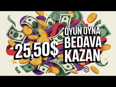 Oyun Oyna Bedava 25,50$ Kazan - İnternetten Para Kazanma Yolları 2025