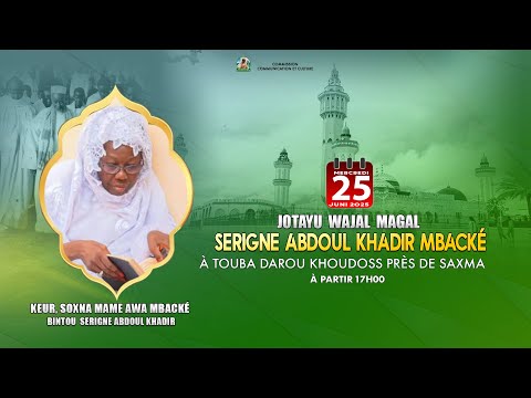 🔴 LIVE  | Waajal Magal S Abdou Khadre 2025: keur Soxna Mame awa Mbacke Bintou Sg Abdoul khadir