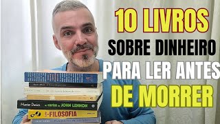 10 LIVROS SOBRE DINHEIRO PARA LER ANTES DE MORRER