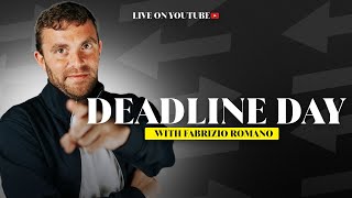 🚨 DEADLINE DAY with Fabrizio Romano