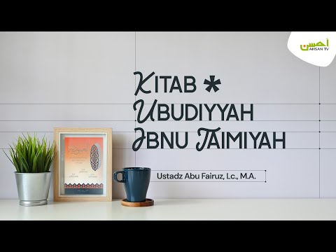 Ustadz Abu Fairuz Ahmad Ridwan, Lc., M.A | Kitab Ubudiyyah Ibnu Taimiyah - Bag. 9