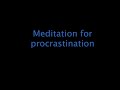 Meditation Techniques for Procrastination