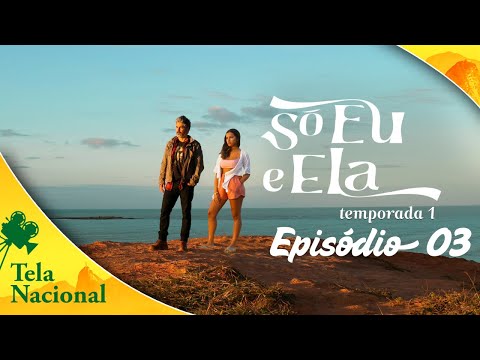 Só Eu e Ela - Temporada 1 - 03 - Eu Nasci No Mar e Vou Morrer No Mar (2022) • Série de Aventura 💚💛