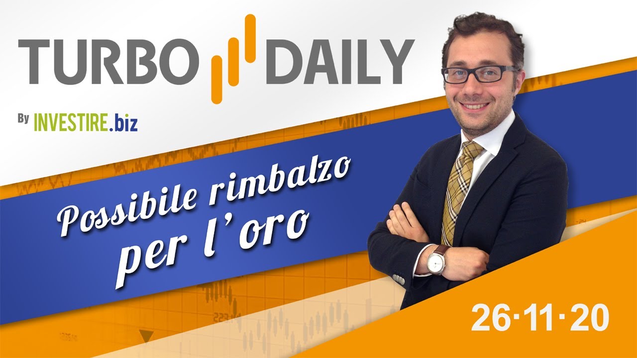 Turbo Daily 26.11.2020 - Possibile rimbalzo per l'oro