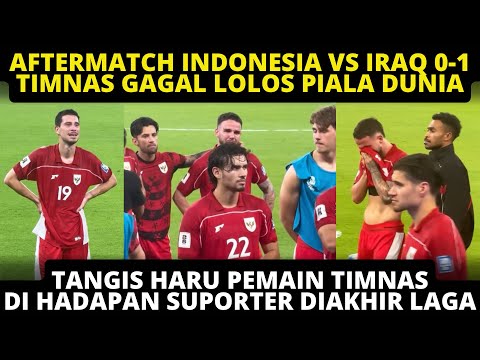 AFTER MATCH INDONESIA VS IRAQ 0-1❗️ FULL TANGIS HARU PEMAIN SEUSAI TIMNAS GAGAL LOLOS KE PIALA DUNIA