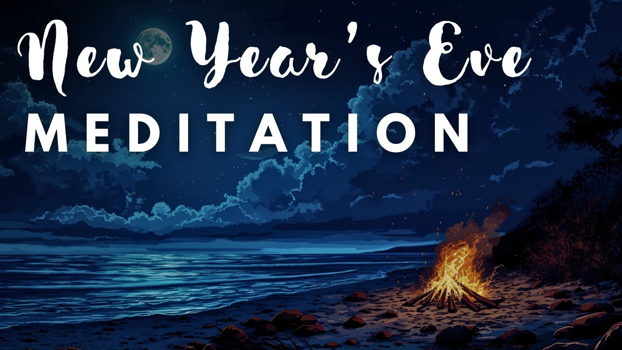 Meditation for the End of the Year A New Year’s Eve Bonfire Meditation New Year Meditation