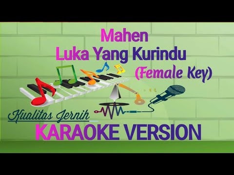 Luka Yang Kurindu Female Karaoke | Mahen