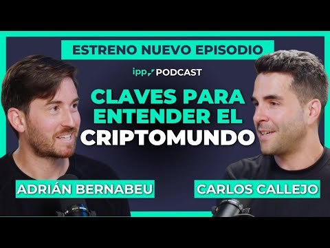 Estreno nuevo episodio IPP Podcast | Mundo Cripto con Adrián Bernabeu y Carlos Callejo