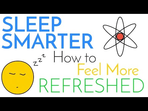 Sleep Smarter | Sleeping Science, How to be Better at it, & Feel More Refreshed