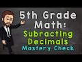 Subtracting Decimals: Mastery Check for 5th Grade
