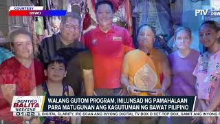 #SentroBalitaWeekend | Alamin ang estado ng 'Walang Gutom' program ng administrasyo...