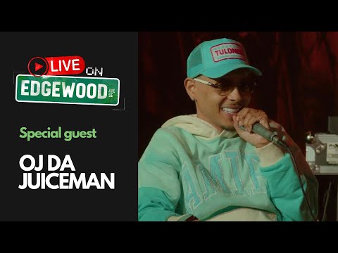 LIVE ON EDGEWOOD | FEATURING OJ DA JUICEMAN | EPISODE 016