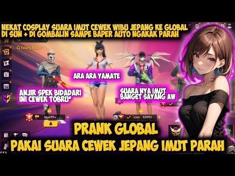 PRANK GLOBAL PAKE SUARA CEWEK JEPANG DI GODAIN COWOK GLOBAL SAMPE BAPER AUTO NGAKAK - FREE FIRE