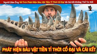Người Đàn Ông Vô Tình Phát Hiện Báu Vật Tiền Tỉ Thời Cổ Đại Để Rồi Gặp Cái Kết Không Thể Tin Nổi