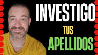 ¿QUIERES QUE INVESTIGUE TUS APELLIDOS?