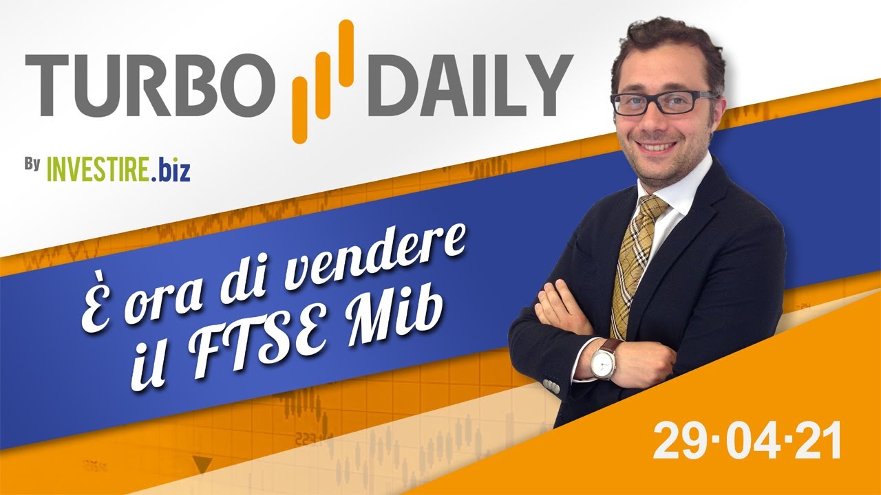 Turbo Daily 29.04.2021 - E' ora di vendere il FTSE Mib