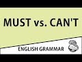 Understanding Modal Verbs: Must and Can't