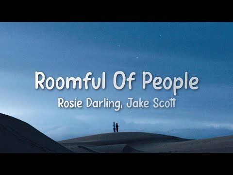 Rosie Darling - Roomful Of People (Lyrics) feat. Jake Scott