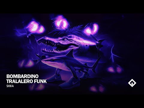 BOMBARDINO TRALALERO FUNK - SHX4