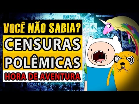 Os Desenhos Mais Polêmicos #07 - HORA DE AVENTURA