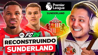 RECONSTRUINDO o SUNDERLAND! FC 25 Modo Carreira 🏆⚽