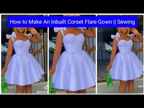 How To Make An Inbuilt Corset Flare Gown || sewing Tutorial