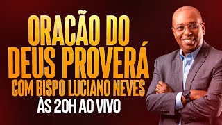 IUDP - ORAÇÃO DO DEUS PROVERÁ - BISPO LUCIANO NEVES