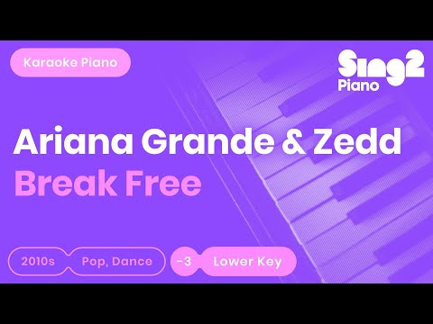 Break Free (Lower Key – Piano Karaoke demo) Ariana Grande & Zedd