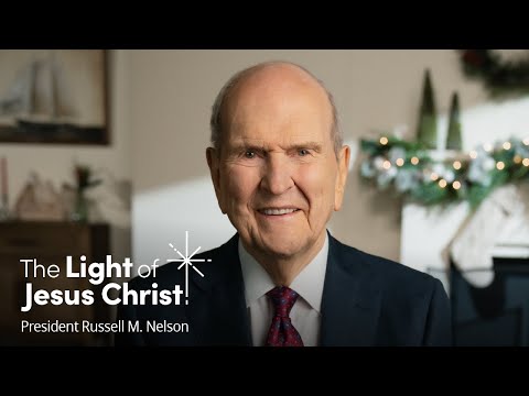 The Light of Jesus Christ: A Christmas Message from President Russell M. Nelson | #LightTheWorld