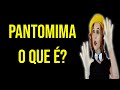 Mímica e Pantomima: Conceitos e História