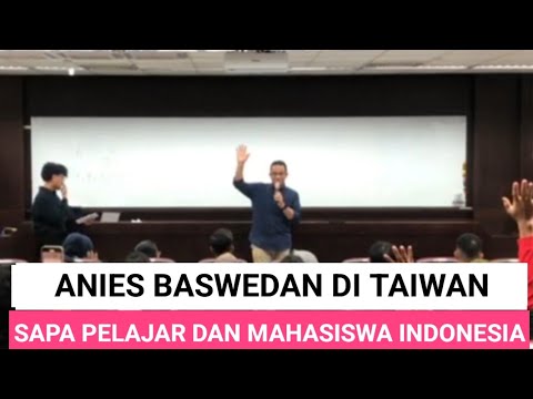 TIBA DI TAIWAN, ANIES BICARA DEPAN PELAJAR DAN MAHASISWA INDONESIA