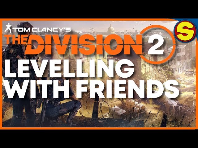 The Division 2 - Levelling with Friends