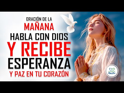 Oración de la MAÑANA - ORACIONES PARA PEDIRLE A DIOS - EMPEZANDO EL DIA EN LAS MANOS DE DIOS