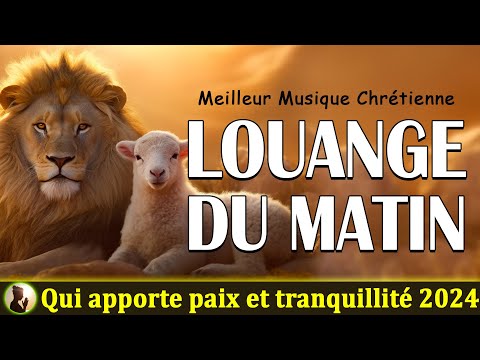 Aadoration Chretienne Qui Apporte Paix et Tranquillité 2024 🙏 Compilations Louange 🙏 PRIERE du MATIN