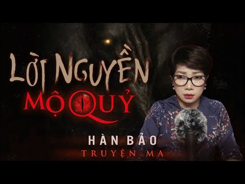 Truyện ma Trần Thy kể : LỜI NGUYỀN MỘ QUỶ - tác giả Hàn Bảo
