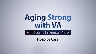 Aging Strong with VA: Hospice Care