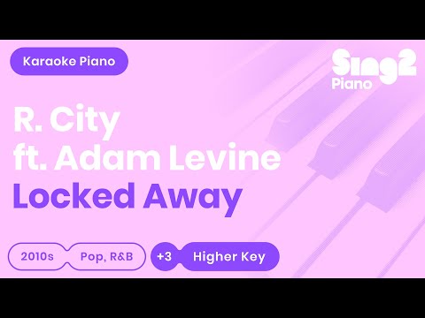 Locked Away (Higher Key – Piano karaoke demo) R. City & Adam Levine