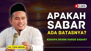 Kenapa Orang Harus Sabar? KH Toha Abrori
