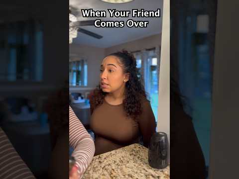 When Your Friend Comes Over: #shorts