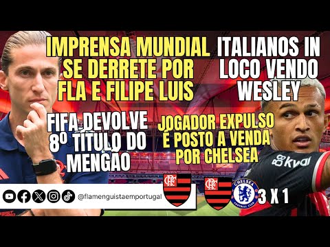 MUNDO SE RENDE A FLA E FILIPE LUIS | ITALIA IN LOCO POR WESLEY | FIFA DÁ 8º TÍTULO | EXPULSO À VENDA