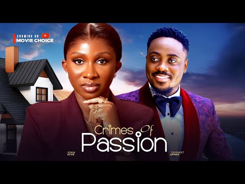 CRIMES OF PASSION - Sonia Uche, Toosweet Annan Latest 2025 Nollywood Full Movie