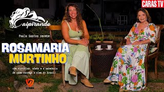 CAIPIRANDO #05 - Rosamaria Murtinho