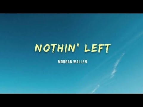 Morgan Wallen – Nothin’ Left ( Audio)